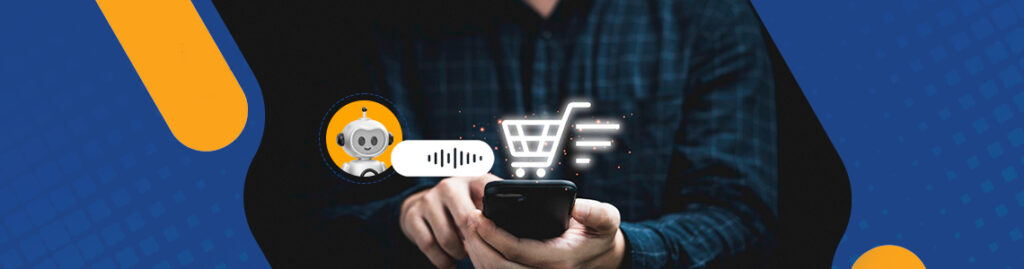 Top 13 Compelling Use Cases of Voicebots in E-Commerce